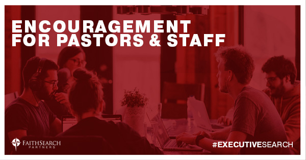 Encouragement for Pastors and Staff