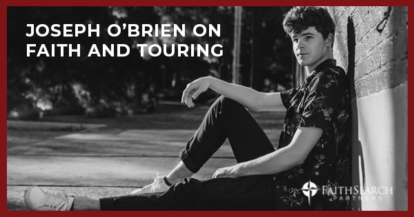 Blog: Joseph O'Brien on Faith and Touring | FaithSearch Partners
