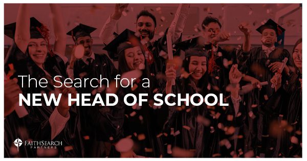 The Search for a new Head of School | FaithSearch Partners