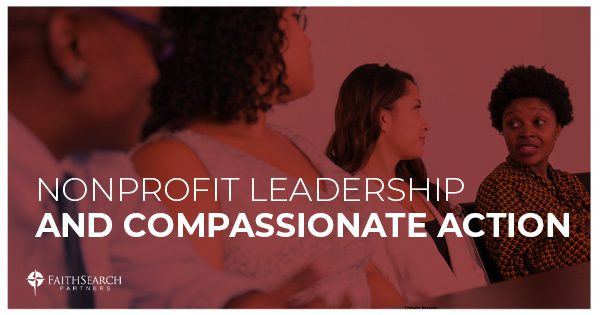 Nonprofit Leadership and Compassionate Action | FaithSearch Partners