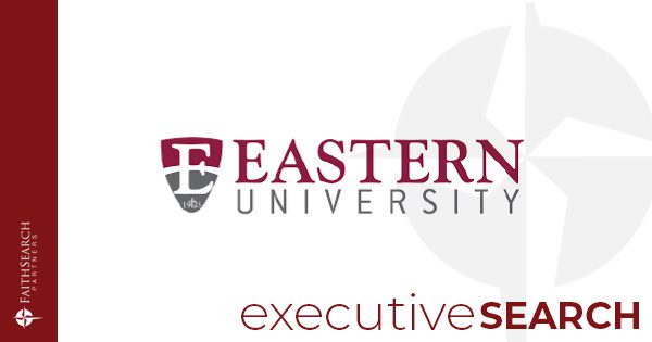 Search Announcement: Eastern University Vice President Student Development | FaithSearch Partners