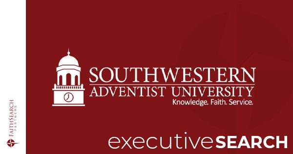 Placement: Southwestern Adventist University Vice President for Advancement | FaithSearch Partners