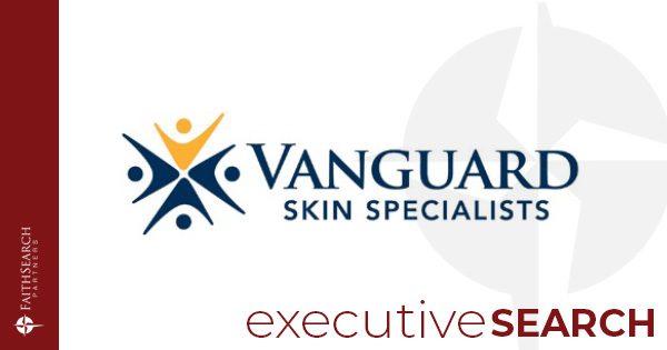 Search Announcement: Vanguard Skin Specialists | FaithSearch Partners