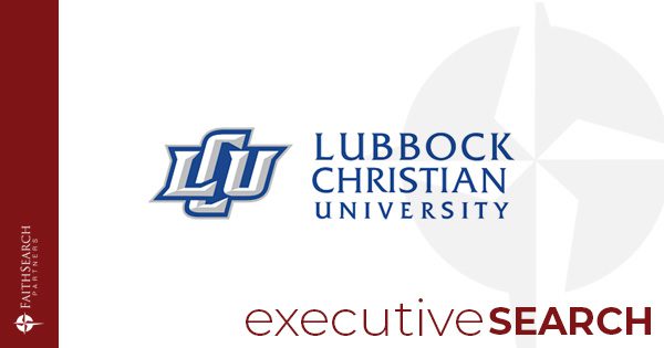 Search Announcement: Lubbock Christian University | FaithSearch Partners
