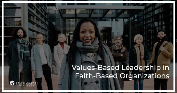 Values-Based Leadership in Faith-Based Organizations | FaithSearch Partners