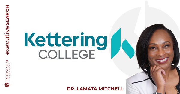 Kettering College President | FaithSearch Partners